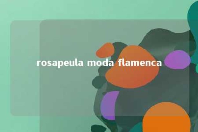 rosapeula moda flamenca 