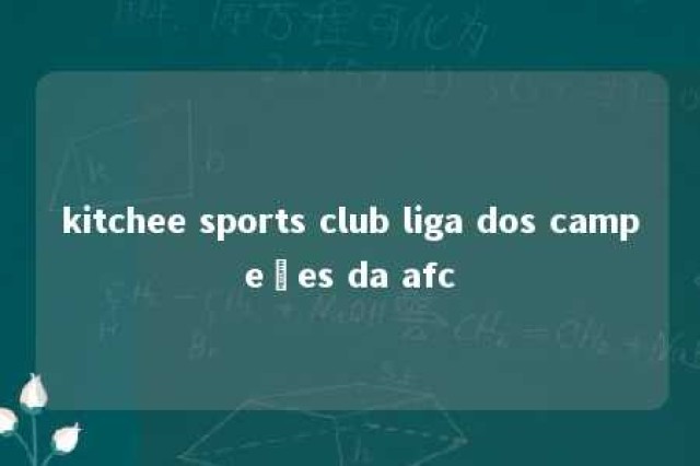 kitchee sports club liga dos campeões da afc 