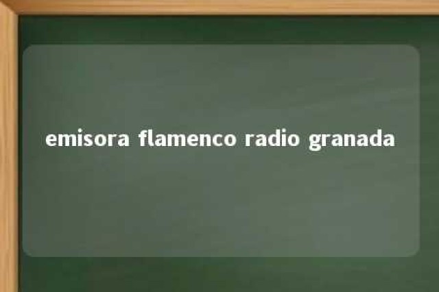 emisora flamenco radio granada 