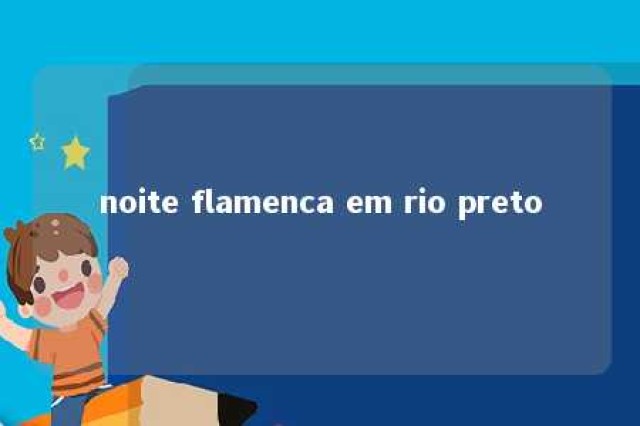 noite flamenca em rio preto 