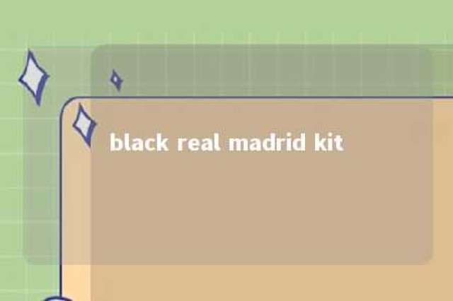 black real madrid kit 