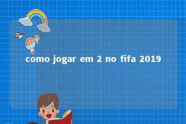 como jogar em 2 no fifa 2019 